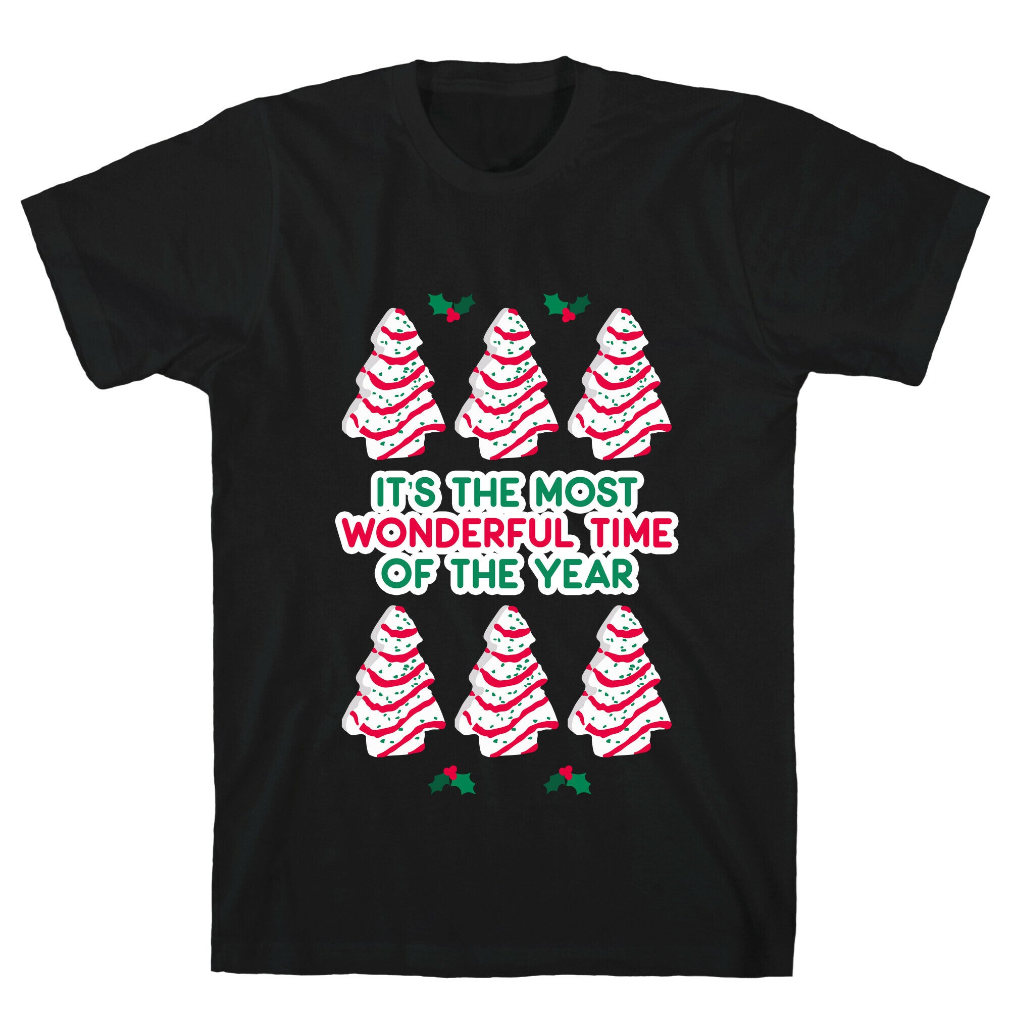 It's the Most Wonderful Time of the Year (Holiday Tree Cake Time) T-Shirt